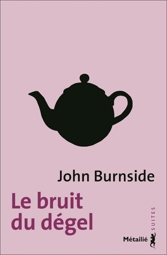 Livrenpoche : Le Bruit du dégel - John Burnside - Livre