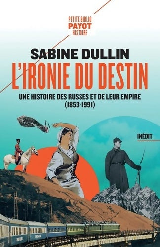Livrenpoche : L'ironie du destin : Une histoire des Russes et de leur empire - Sabine Dullin - Livre