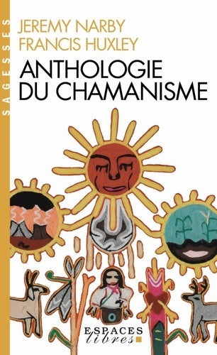 Livrenpoche : Anthologie du chamanisme - Francis Huxley, Jeremy Narby - Livre