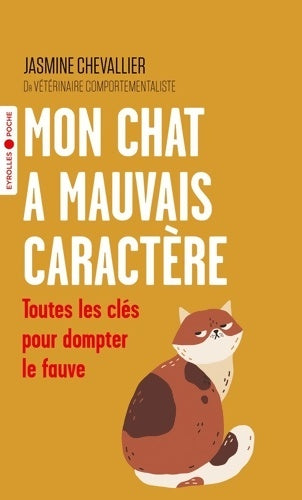 Livrenpoche : Mon chat a mauvais caractère : Toutes les clés pour dompter le fauve - Jasmine Chevallier - Livre