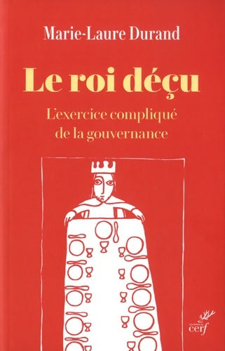 Livrenpoche : Le roi déçu - L'exercice compliqué de la gouvernance - Marie-Laure Durand - Livre