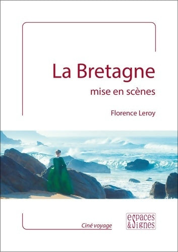 Livrenpoche : La Bretagne mise en scènes - Leroy Florence - Livre