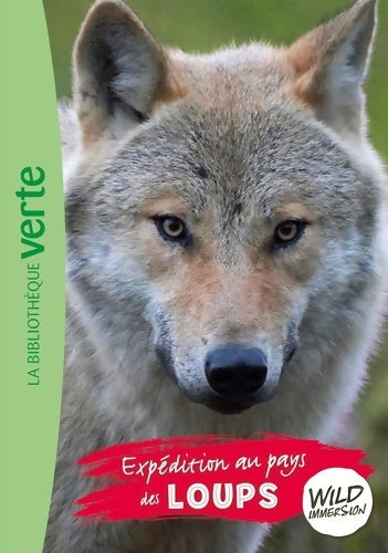 Livrenpoche : Wild Immersion 05 - Expédition au pays des loups - Hachette Livre - Livre