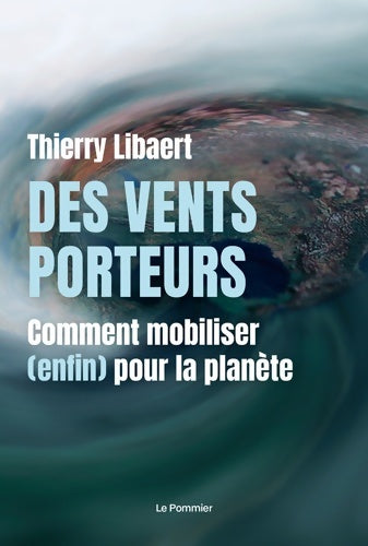 Livrenpoche : Des vents porteurs : Comment mobiliser  pour la planète - Thierry Libaert - Livre