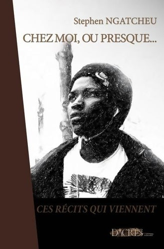 Livrenpoche : Chez moi ou presque... - Stephen Ngatcheu - Livre