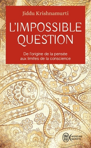 Livrenpoche : L'impossible question : De l?origine de la pensée aux limites de la conscience - Jiddu Krishnamurti - Livre