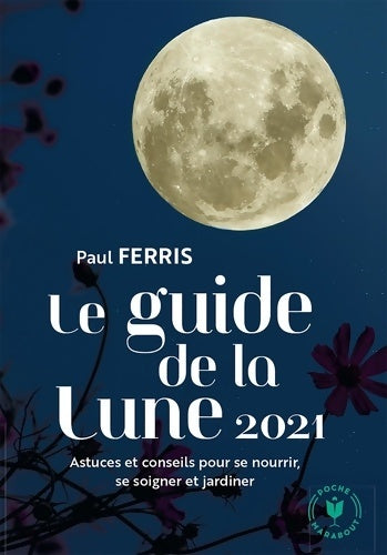 Livrenpoche : Le guide de la lune 2021 - Paul Ferris - Livre