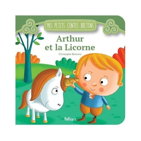 Livrenpoche : Arthur et la licorne - Christophe Boncens - Livre