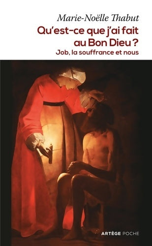 Livrenpoche : Qu'est-ce que j'ai fait au Bon Dieu ? : Job la souffrance et nous - Marie-Noëlle Thabut - Livre