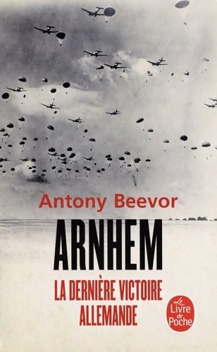 Livrenpoche : Arnhem : La dernière victoire allemande - Antony Beevor - Livre