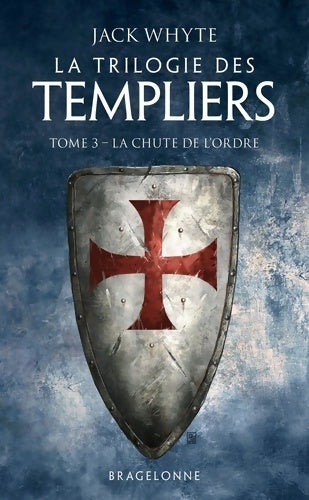 Livrenpoche : La Trilogie des Templiers T3 : La Chute de l'ordre - Jack Whyte - Livre