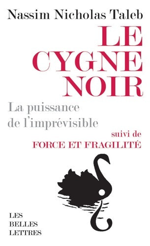 Livrenpoche : Le cygne noir : La puissance de l'imprévisible - Suivi de Force et fragilité - Réflexions philosophiques et empiriques - Nassim Nicholas Taleb - Livre