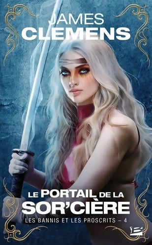 Livrenpoche : Les Bannis et les Proscrits T4 : Le Portail de la Sor'cière - James Clemens - Livre