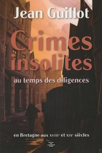 Livrenpoche : Crimes insolites au temps des diligences - Jean Guillot - Livre
