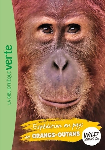 Livrenpoche : Wild Immersion 03 - Expédition au pays des orangs-outans - Hachette Livre - Livre