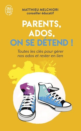 Livrenpoche : Parents ados on se détend ! : Toutes les clés pour décoder nos ados et rester en lien - Matthieu Melchiori - Livre