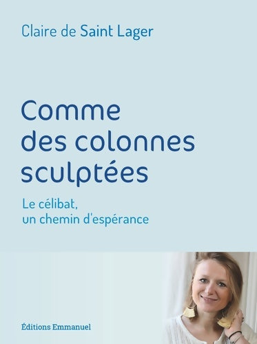 Livrenpoche : Comme des colonnes sculptées - Le célibat un chemin d'espérance - Claire De Saint Lager - Livre