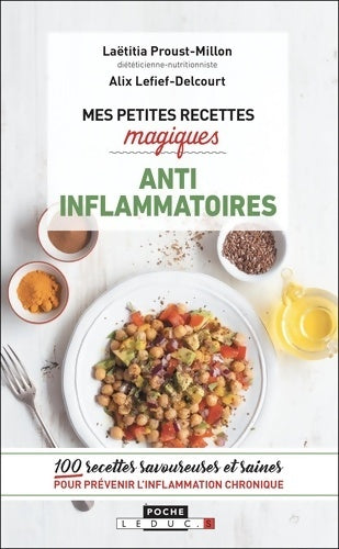 Livrenpoche : Mes petites recettes magiques anti inflammatoire : 100 recettes savoureuses et saines pour prévenir l'inflammation chronique - Laetitia Proust-Millon - Livre