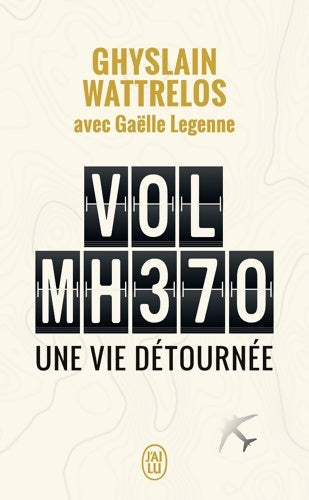 Livrenpoche : Vol MH370 : Une vie détournée - Ghyslain Wattrelos - Livre