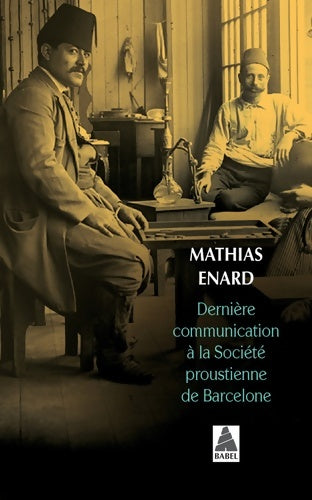 Livrenpoche : Dernière communication à la Société proustienne de Barcelone - Mathias Enard - Livre