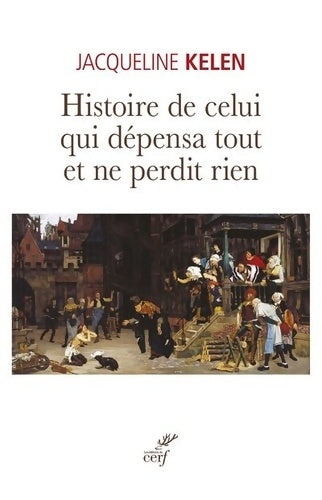Livrenpoche : Histoire de celui qui dépensa tout et ne perdit rien - Jacqueline Kelen - Livre