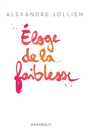 Livrenpoche : Eloge de la faiblesse - Alexandre Jollien - Livre