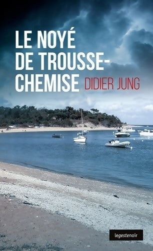 Livrenpoche : Le Noyé de Trousse-Chemise - Didier Jung - Livre