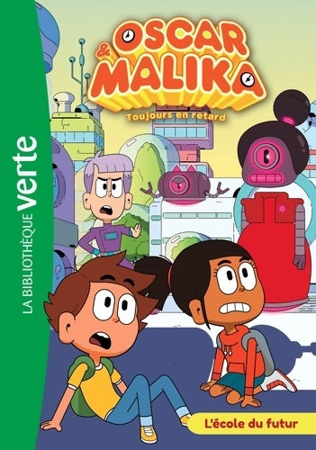 Livrenpoche : Oscar et Malika 05 - L'école du futur - Watch Next - Livre