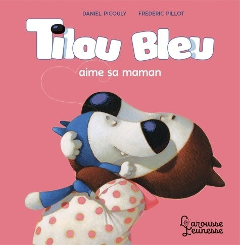Livrenpoche : Tilou bleu aime sa maman - Daniel Picouly - Livre