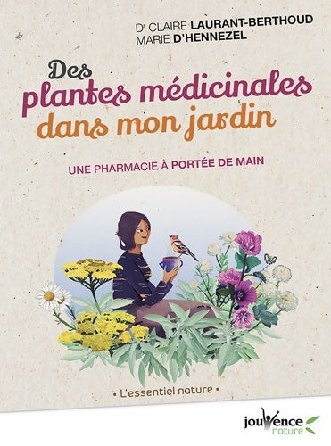 Livrenpoche : Des plantes médicinales dans mon jardin : Une pharmacie à portée de main - Marie D'hennezel - Livre