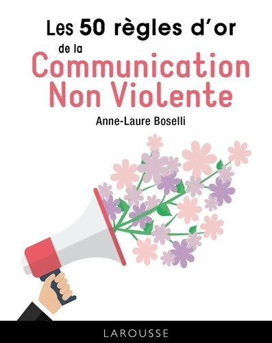 Livrenpoche : Les 50 Règles d'Or de la Communication non violente - Anne-laure Boselli - Livre