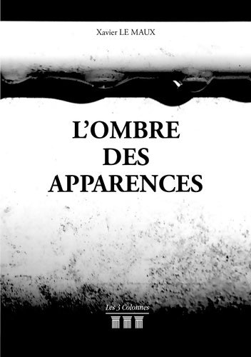 Livrenpoche : L'ombre des apparences - Monsieur Xavier LE MAUX - Livre