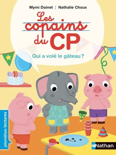 Livrenpoche : Les Copains du CP qui a volé le gâteau ? - Premières Lectures CP Niveau 2 - Dès 6 ans : Niveau - Je commence à lire - Mymi Doinet - Livre