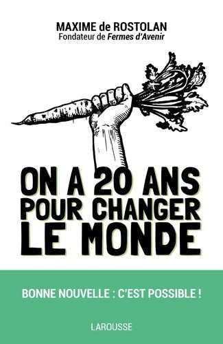 Livrenpoche : On a 20 ans pour changer le monde - Maxime De Rostolan - Livre