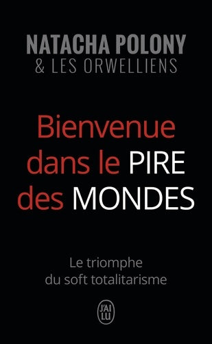 Livrenpoche : Bienvenue dans le pire des mondes : Le triomphe du soft totalitarisme - Natacha Polony - Livre