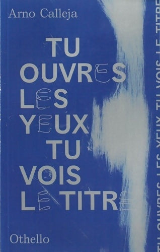 Livrenpoche : Tu ouvres les yeux tu vois le titre - Arno Calleja - Livre