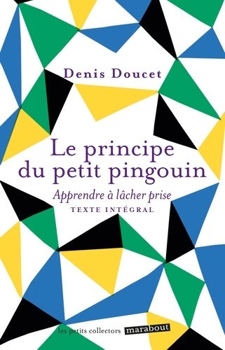 Livrenpoche : Le principe du petit pingouin : Apprendre à lâcher prise - Denis Doucet - Livre