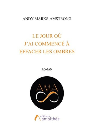 Livrenpoche : LE JOUR OU J AI COMMENCE A EFFACER LES OMBRES - Andy MARKS-AMSTRONG - Livre