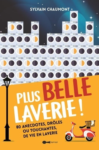 Livrenpoche : Plus belle laverie ! : 80 anectotes drôles ou touchantes de vie en laverie - Sylvain Chaumont - Livre