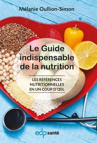 Livrenpoche : Le guide indispensable de la nutrition : Les références nutritionnelles en un coup d'oeil - Mélanie Oullion-Simon - Livre