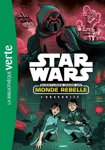 Livrenpoche : Star Wars Aventures dans un monde rebelle 05 - L'Obscurité - Lucasfilm - Livre
