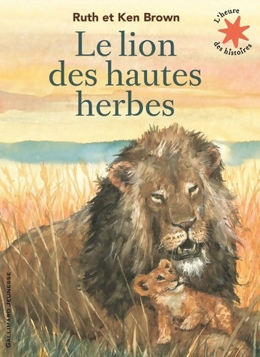 Livrenpoche : Le lion des hautes herbes - L'heure des histoires - De 3 à 6 ans - Ruth Brown - Livre