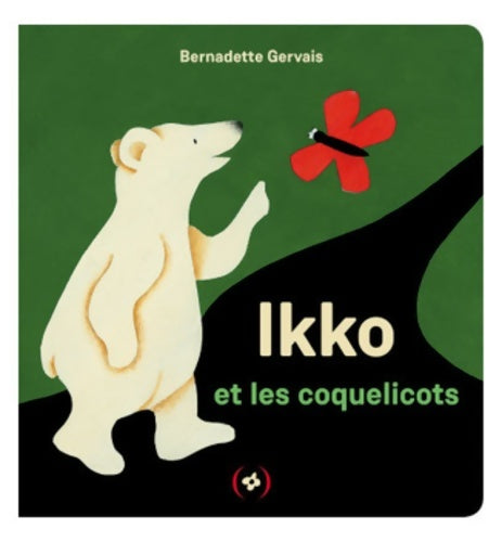 Livrenpoche : Ikko et les coquelicots · [ Petit Ours ] · Album tout carton dès 2 ans - Bernadette Gervais - Livre
