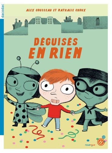 Livrenpoche : Déguisés en rien - Alex Cousseau - Livre