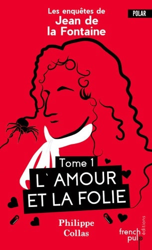Livrenpoche : Les enquêtes de Jean de la Fontaine Tome I L'Amour et la Folie - Philippe Collas - Livre