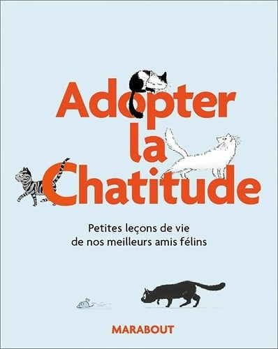 Livrenpoche : Adoptez la Chat'itude : Petites leçons de vie de nos meilleurs amis félins - Alison Davies - Livre