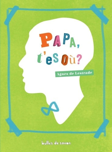 Livrenpoche : Papa t'es où ? - Agnès De Lestrade - Livre