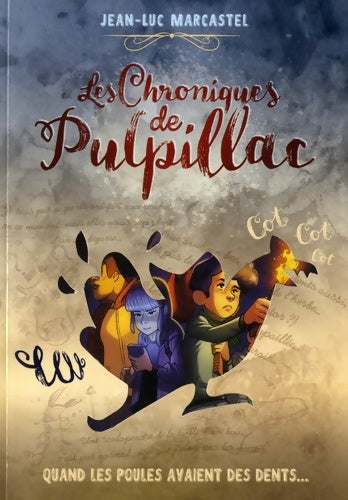 Livrenpoche : Les chroniques de Pulpillac Tome I Quand les poules avaient des dents... - Jean-Luc Marcastel - Livre
