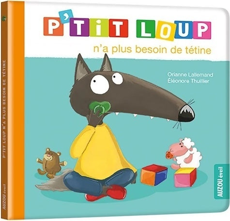 Livrenpoche : P'tit loup n'a plus besoin de tétine - Orianne Lallemand - Livre