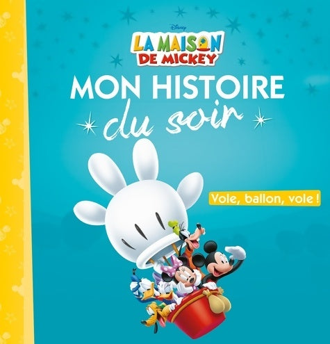 Livrenpoche : LA MAISON DE MICKEY - Mon Histoire du Soir - Vole ballon vole - Disney - Collectif - Livre